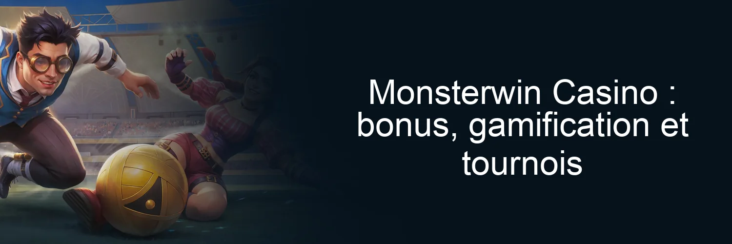 Monsterwin Casino : bonus, gamification et tournois Monsterwin Casino : bonus, gamification et tournois